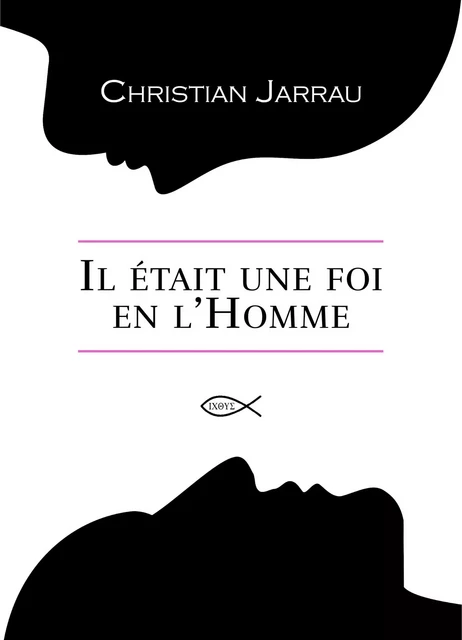 Il était une foi en l'homme - Christian Jarrau - Librinova