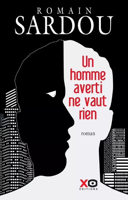 Un homme averti ne vaut rien - Romain Sardou - XO éditions