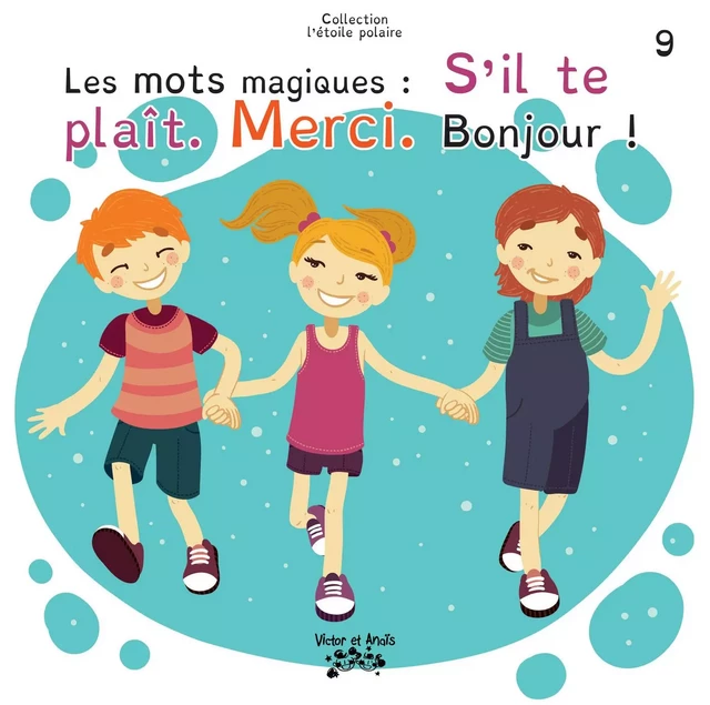 Les mots magiques : S’il te plaît. Merci. Bonjour ! - Christian Bougie - Les éditions Victor et Anaïs