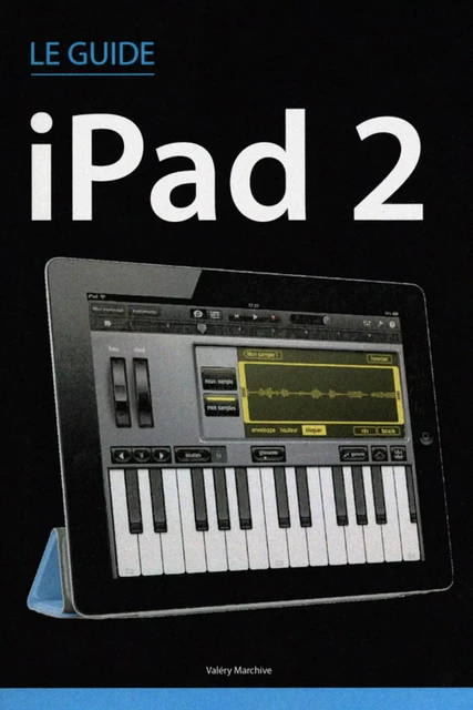 Le guide iPad 2 - Valéry Marchive - edi8