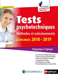 Tests psychotechniques - Méthodes et entraînements - Catégorie B et C - Intégrer la fonction publique - 2018/2019