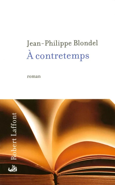 A contretemps - Jean-Philippe Blondel - Groupe Robert Laffont