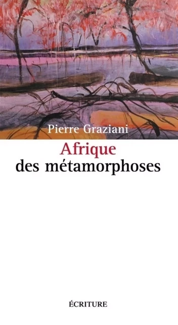 Afrique des métamorphoses - Pierre Graziani - L'Archipel