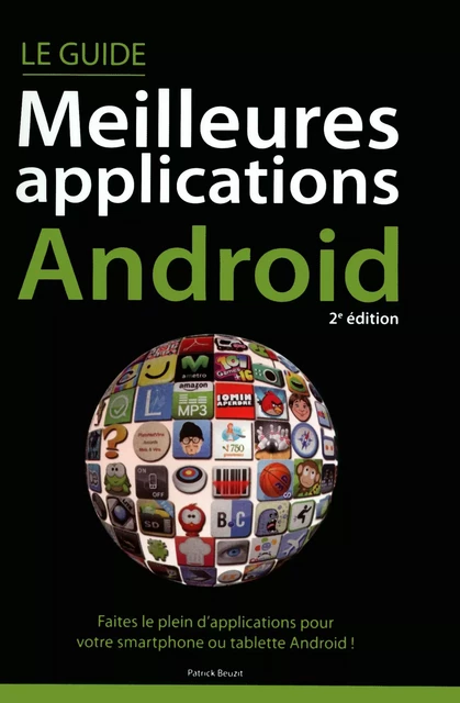 Le guide Meilleures applications Android, 2e - Patrick Beuzit - edi8