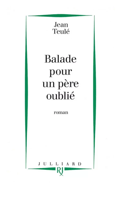 Ballade pour un père oublié - Jean TEULÉ - Groupe Robert Laffont