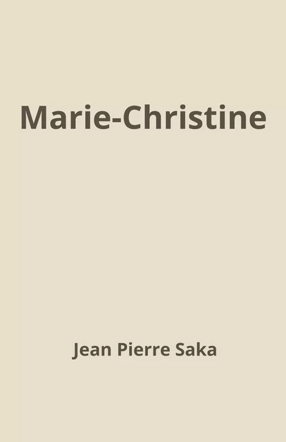 Marie-Christine - Jean Pierre Saka - Librinova