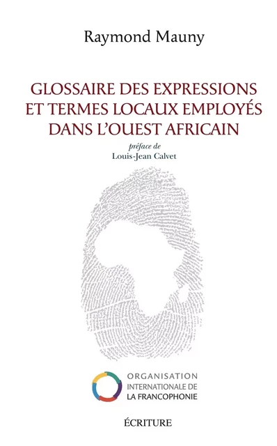 Glossaire des expressions et termes locaux employés dans l'ouest africain - Raymond Mauny - L'Archipel