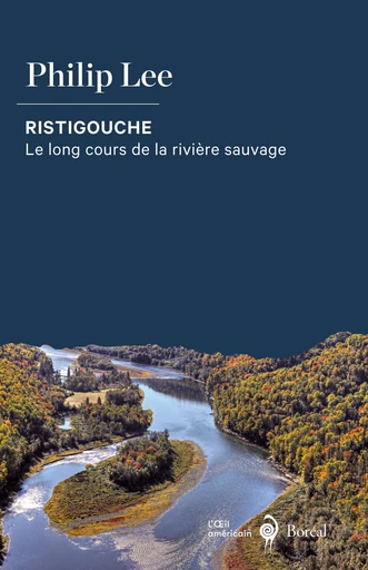 Ristigouche - Philip Lee - Editions du Boréal