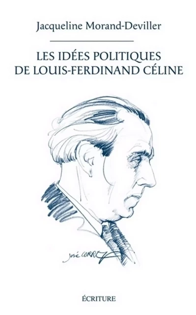 Les idées politiques de Louis-Ferdinand Céline - JACQUELINE MORAND DEVILLER - L'Archipel