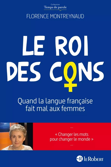 Le Roi des cons - Quand la langue française fait mal aux femmes - Florence Montreynaud - Nathan