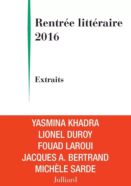 Extraits Rentrée littéraire Julliard 2016 - Jacques André Bertrand, Lionel Duroy, Yasmina Khadra, Fouad Laroui, Michèle Sarde - Groupe Robert Laffont