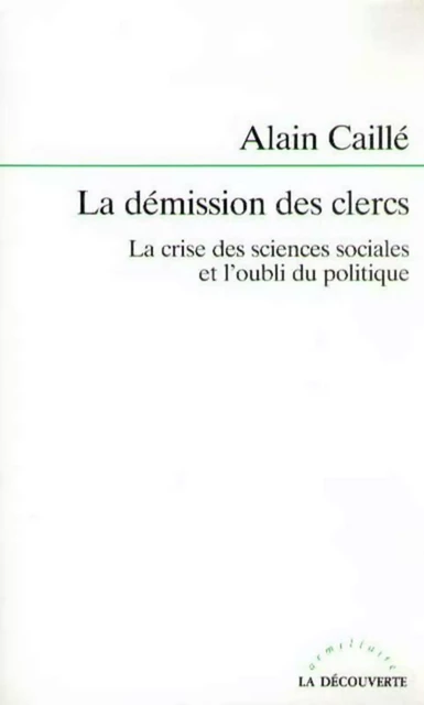 La démission des clercs - Alain Caillé - La Découverte