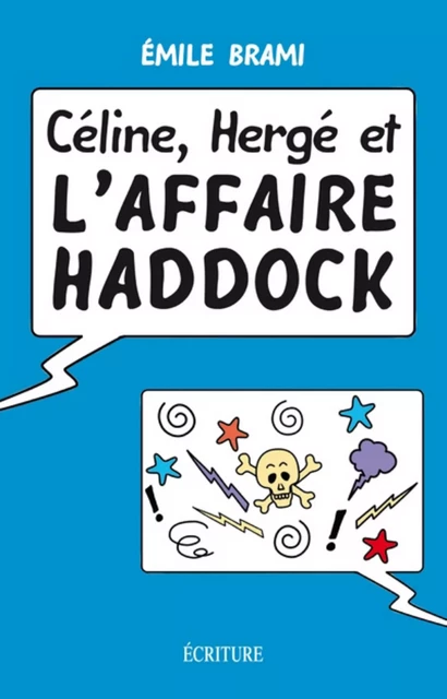 Céline, Hergé et l'affaire Haddock - Emile Brami - L'Archipel