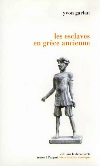 Les esclaves en Grèce ancienne - Yvon Garlan - La Découverte