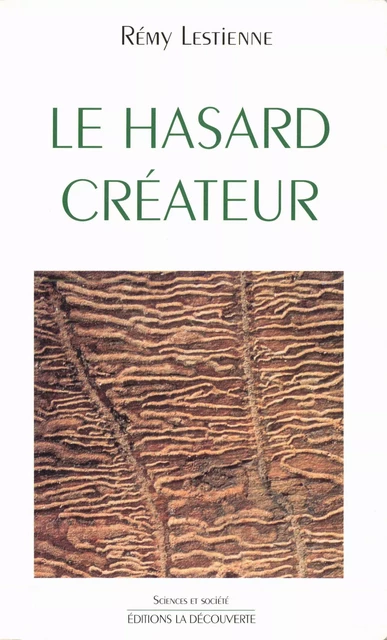 Le hasard créateur - Rémy Lestienne - La Découverte