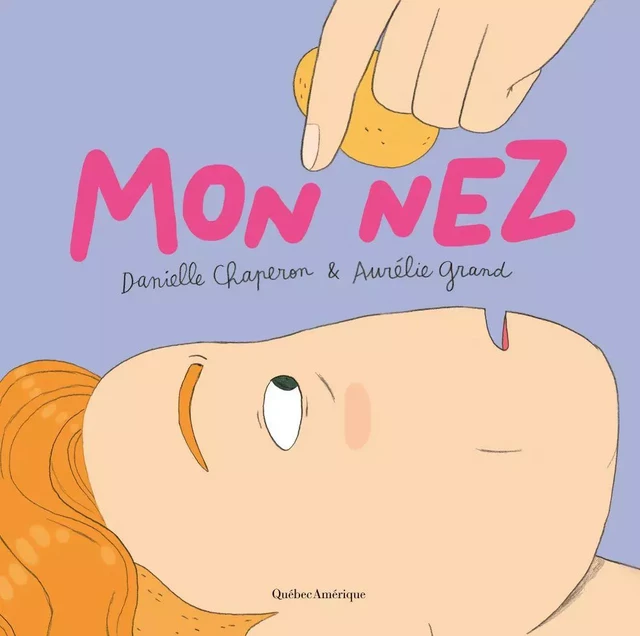 Mon nez - Danielle Chaperon - Québec Amérique