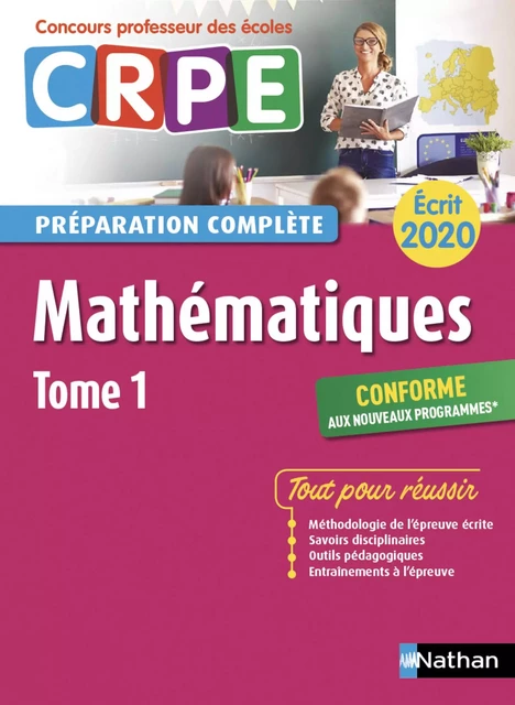 Mathématiques - Tome 1 - Ecrit 2020 - Préparation complète - CRPE - Marie-Claire Auffray, Anne Baudriller, Valérie Loubat, Sandrine Martins Do Vale, Liliane Correia De Gouveia, Dany Freyermuth, Nadia Garcia, Marie-Hélène Sabourin, Isabelle Souchet, Marie-Noëlle Vouaux, martine weber, Tatiana Zuzic - Nathan