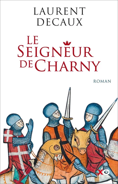 Le Seigneur de Charny - Laurent Decaux - XO éditions