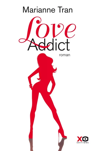 Love Addict - Marianne Tran - XO éditions