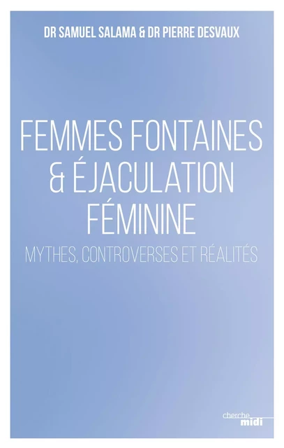 Femmes fontaines & éjaculation féminine - Samuel Salama, Pierre Desvaux - Cherche Midi