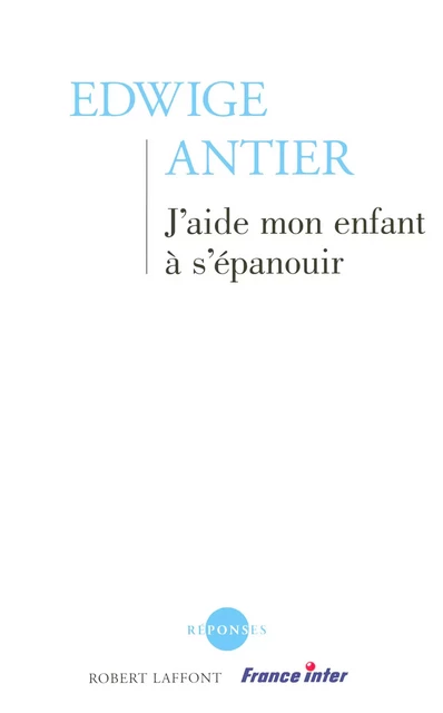 J'aide mon enfant à s'épanouir - Edwige Antier - Groupe Robert Laffont