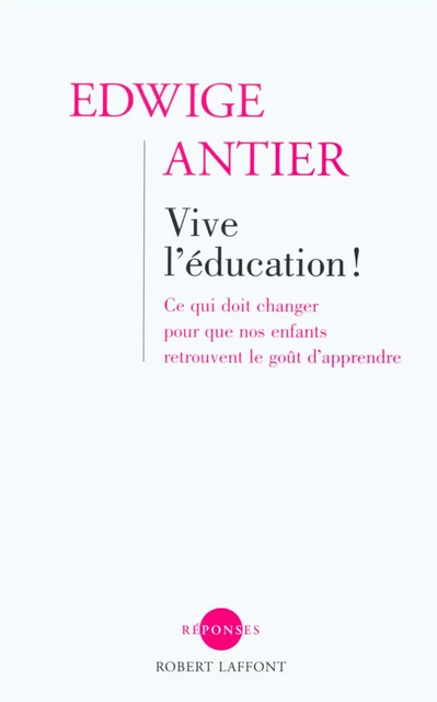 Vive l'éducation ! - Edwige Antier - Groupe Robert Laffont