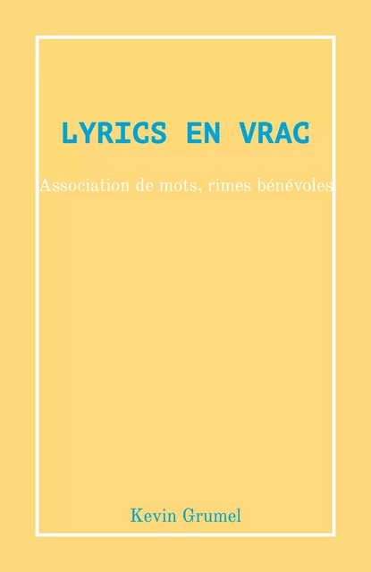 Lyrics en Vrac - Kevin Grumel - Librinova