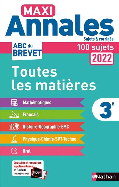 Maxi-Annales ABC du Brevet 2022 - Toutes les matières 3e : Maths - Français - Histoire-Géographie EMC (Enseignement Moral et Civique) - Physique-Chimie - SVT - Technologie - Oral - Sujets et corrigés - Gilles Mora, Carole Feugère, Thomas Bouhours, Pascal Jézéquel, Laure Genet, Grégoire Pralon, Nicolas Coppens, Laurent Lafond, Sébastien Guivarc'h, Arnaud Lopin - Nathan