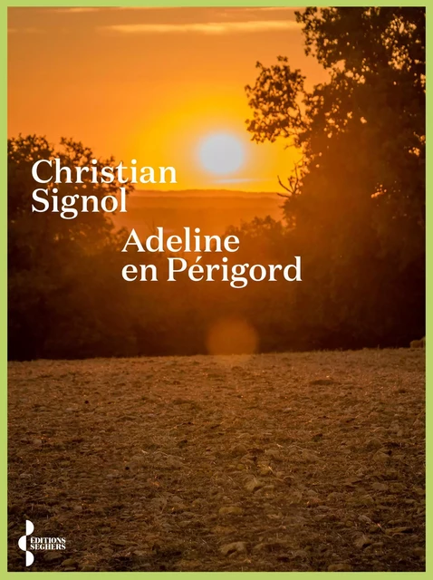 Adeline en Périgord - Christian Signol - Groupe Robert Laffont