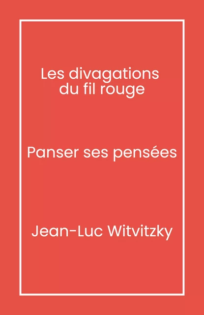 Les Divagations   du fil rouge - Jean-Luc Witvitzky - Librinova