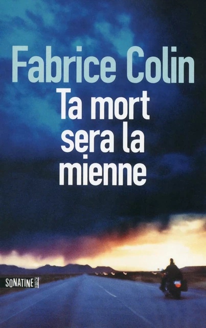 Ta mort sera la mienne - Fabrice Colin - Sonatine