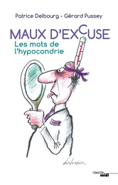 Maux d'excuse - Les mots de l'hypocondrie