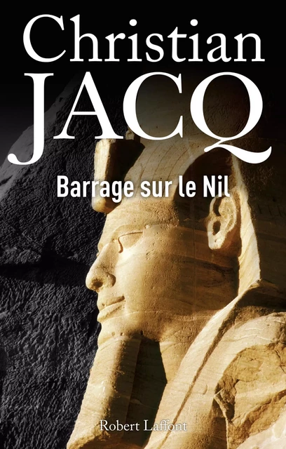 Barrage sur le Nil - Christian Jacq - Groupe Robert Laffont