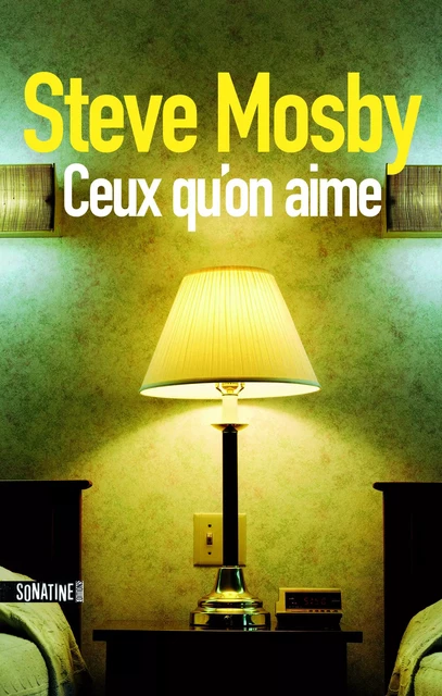 Ceux qu'on aime - Steve Mosby - Sonatine