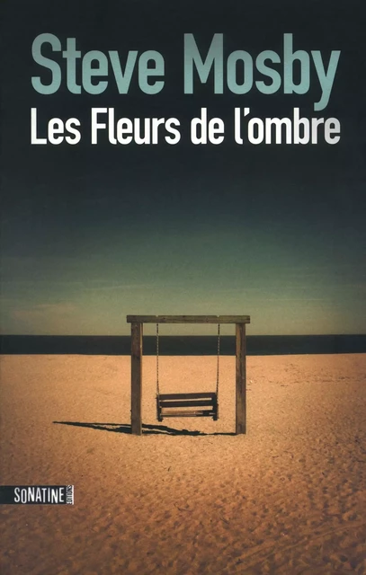 Les fleurs de l'ombre - Steve Mosby - Sonatine