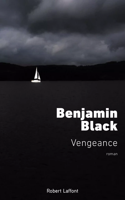 Vengeance - Benjamin Black - Groupe Robert Laffont