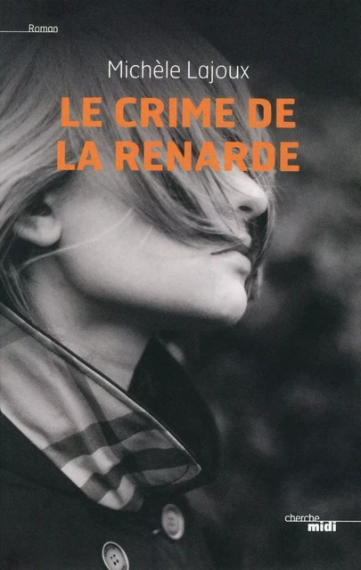 Le crime de la renarde - Michèle Lajoux - Cherche Midi