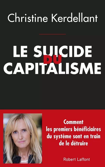 Le Suicide du capitalisme - Christine Kerdellant - Groupe Robert Laffont