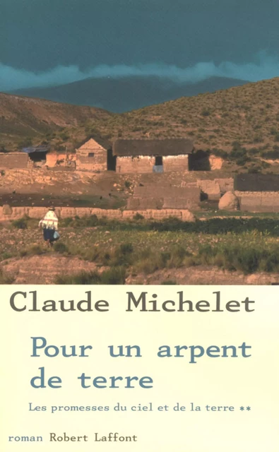 Les Promesses du ciel et de la terre - Tome 2 - Claude Michelet - Groupe Robert Laffont