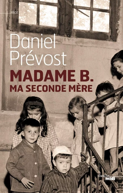 Madame B., ma seconde mère - Daniel Prévost - Cherche Midi