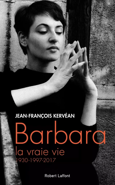 Barbara, la vraie vie - Jean-François Kervéan - Groupe Robert Laffont