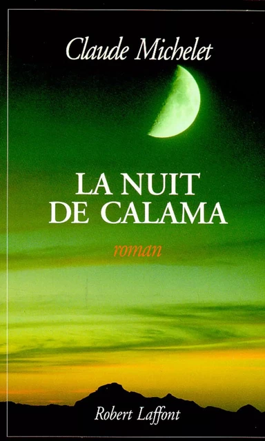 La nuit de Calama - Claude Michelet - Groupe Robert Laffont