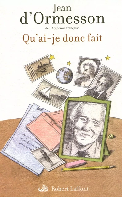 Qu'ai-je donc fait - Jean d' Ormesson - Groupe Robert Laffont