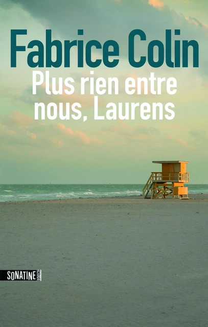 Plus rien entre nous Laurens - Fabrice Colin - Sonatine