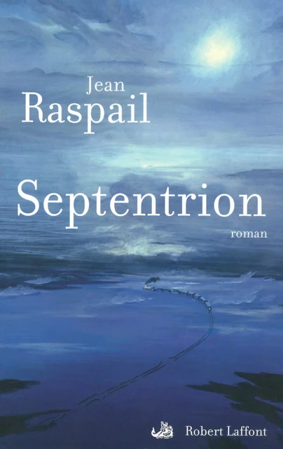 Septentrion - Jean Raspail - Groupe Robert Laffont