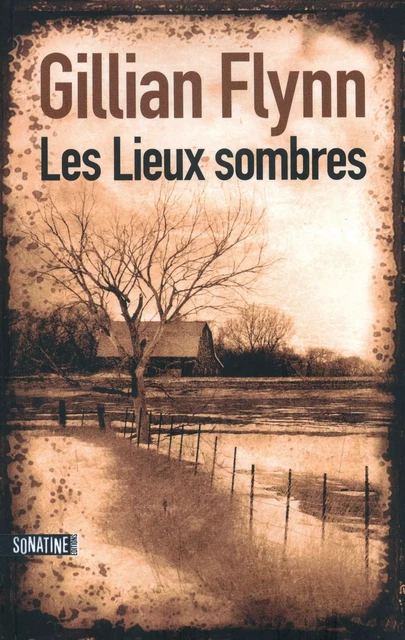 Les Lieux sombres - Gillian Flynn - Sonatine