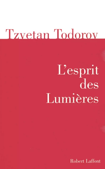 L'esprit des Lumières - Tzvetan Todorov - Groupe Robert Laffont