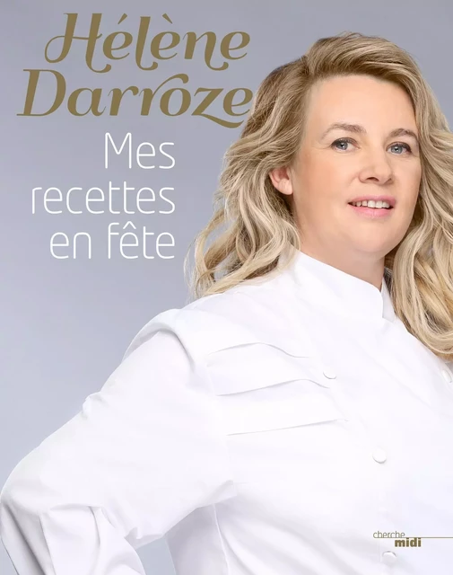 Mes recettes en fête - Hélène Darroze - Cherche Midi