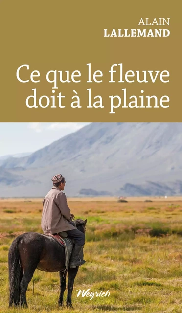 Ce que le fleuve doit à la plaine - Alain Lallemand - Weyrich