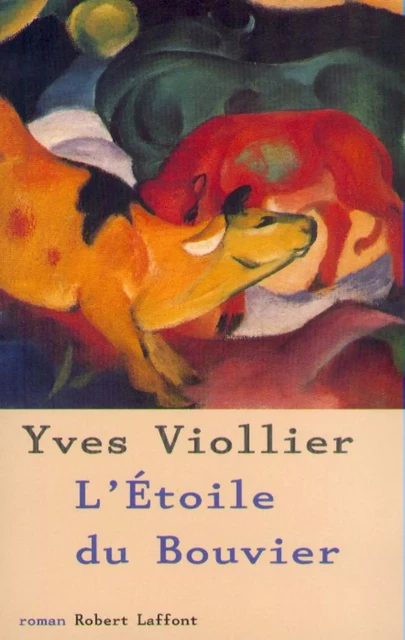 L'Étoile du bouvier - Yves Viollier - Groupe Robert Laffont